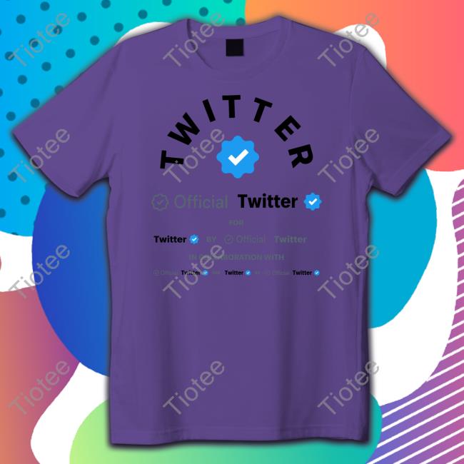 Twitter Official Twitter For Twitter By Offical Twitter In Collaboration With Tee