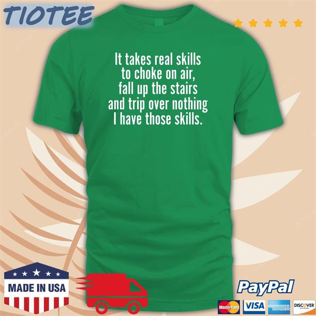 It Takes Real Skills To Choke On Air Tee