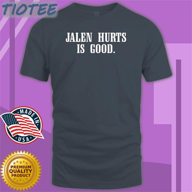 Jalen Hurts Is Good Hooded Sweatshirt