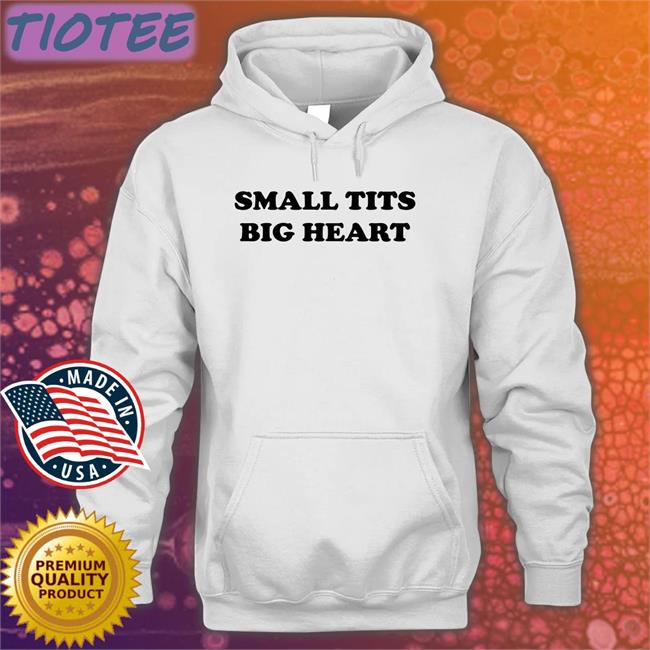 Small Tits Big Heart T Shirt
