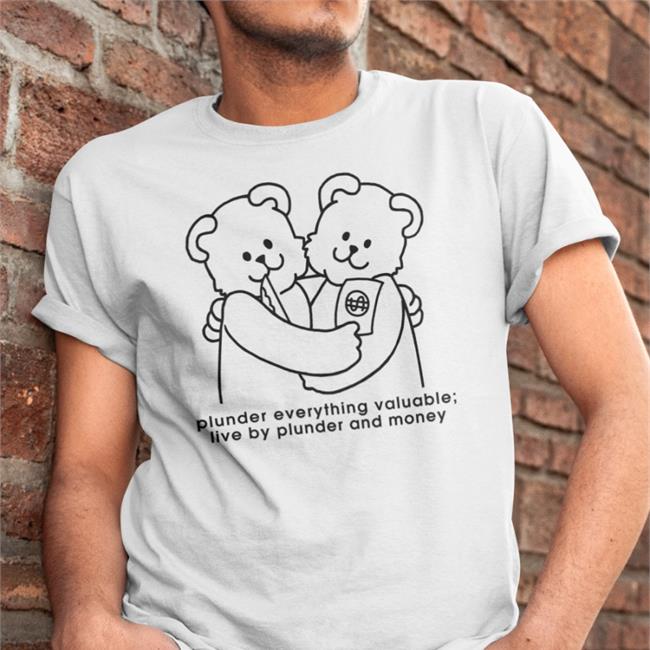 Shirts With Threatening Auras Plunder Everything Valuable Live By Plunder And Money Long Sleeved