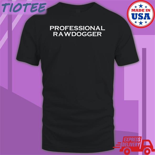 Professional Rawdogger Hoodies