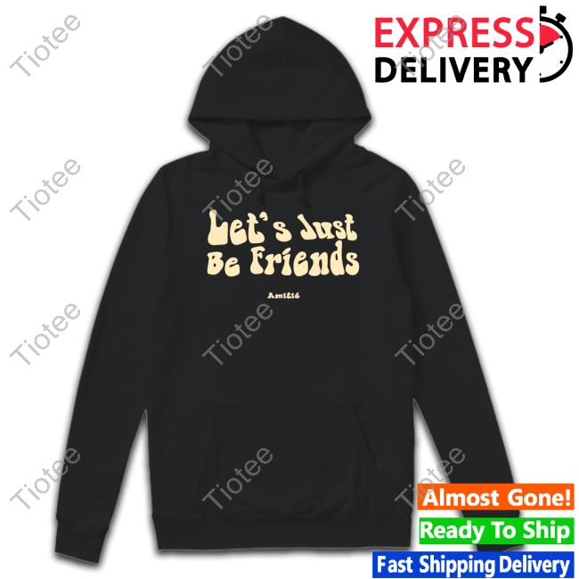 Let’S Just Be Friends Amitie Tee
