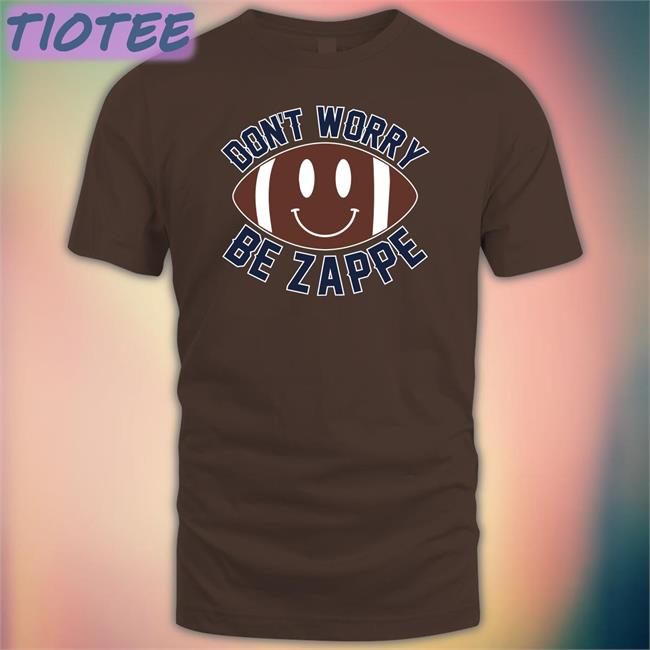 Barstool Sports Don't Worry Be Zappe T Shirt