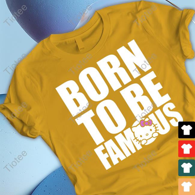 Moanabih Hello Kitty Born To Be Famous T Shirts