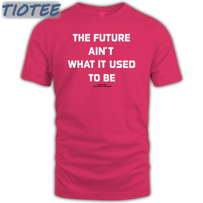 Mickeychristmas The Future Ain't What It Used To Be T Shirt