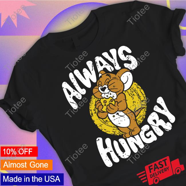 Jerry Always Hungry Funny T Shirt