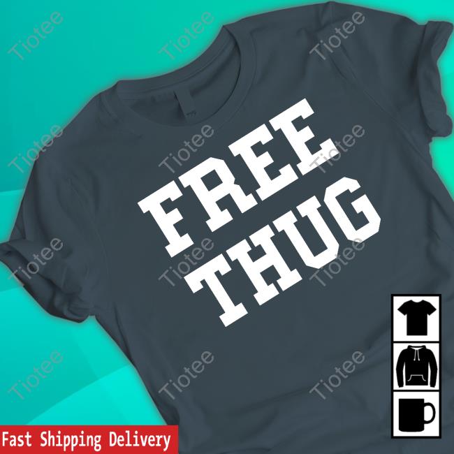 Official Free Thug Shirt Official Free Thug T-Shirt