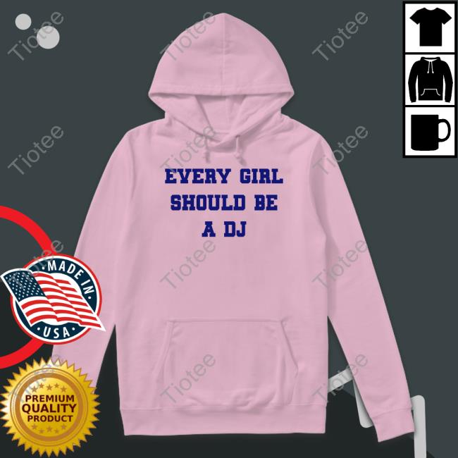 Every Girl Should Be A Dj Sweatshirt