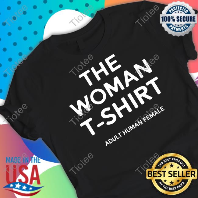 Adulthumanfemale Store The Woman T-Shirt Adult Human Female Shirt The Posie Parker