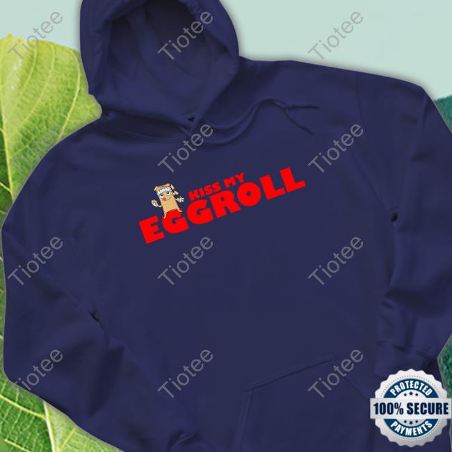 Kiss My Egg Roll Hoodie