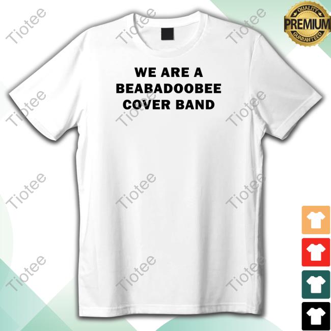 We Are A Beabadoobee Cover Band Tee Shirt