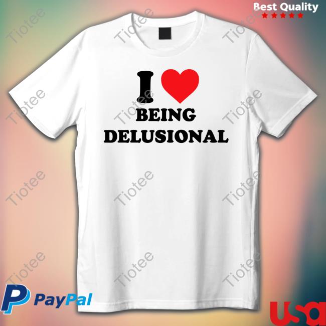 I Love Being Delusional Long Sleeve