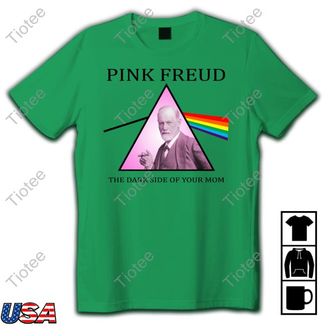 Official Pink Freud The Dark Side Of Your Mom Tee Shirt Shirts That Go Hard