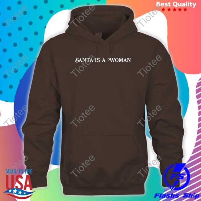 Santa Is A Woman Shirt