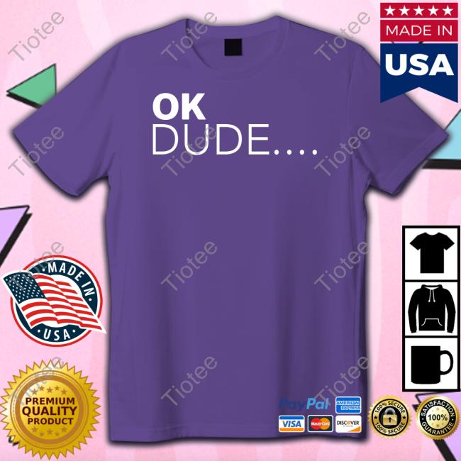 Ok Dude Shirts Zuby Wearing