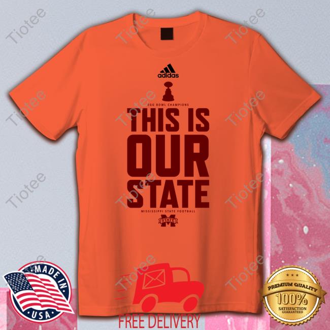 Egg Bowl Champions This Is Our State Mississippi State Football Tees