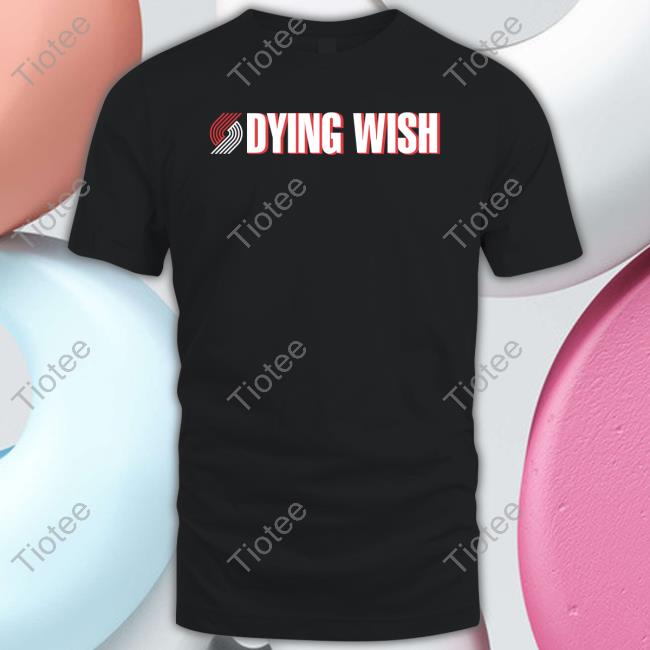 Dying Wish T Shirt
