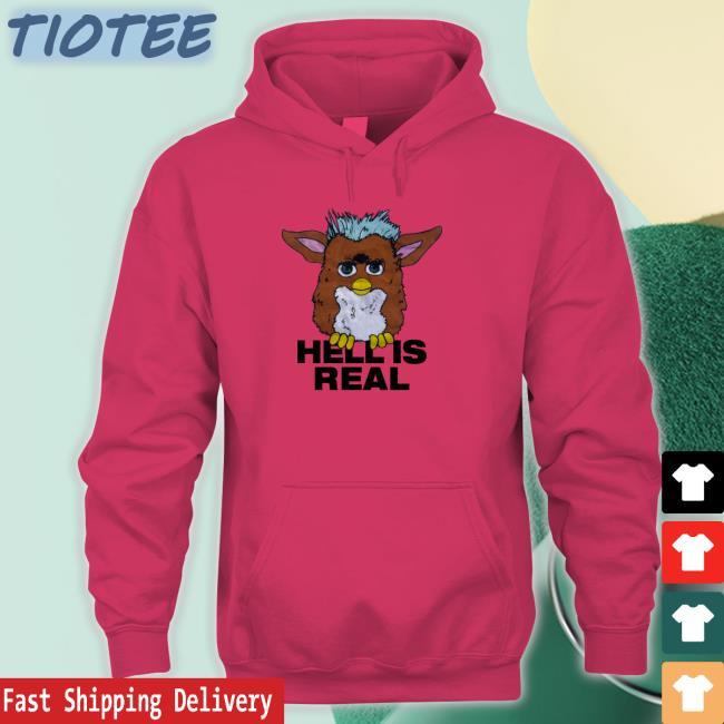 Shirts That Go Hard Furby Hell Is Real Sweatshirts
