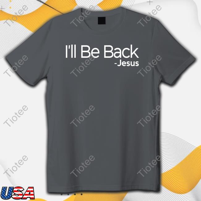 Official Omargoshtv I'll Be Back Jesus T Shirts