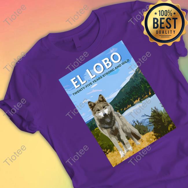 El-Lobo Twenty-Five Years Strong And Wild T-Shirt