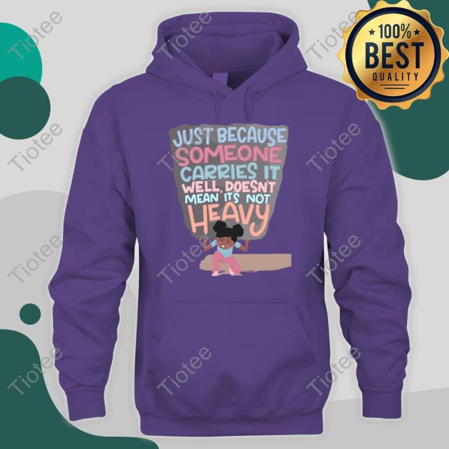 Holly Robinson Peete Just Because Someone Carries It Well Doesn't Mean It's Not Heavy Tee