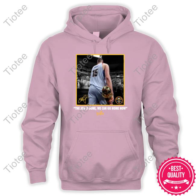 Official The Job Is Done, We Can Go Home Now Shirt