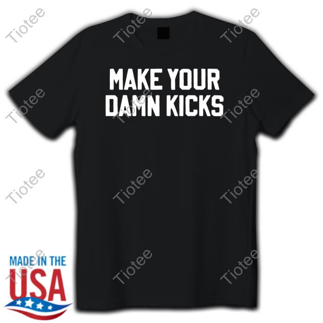Big Cat Make Your Damn Kicks Hoodie