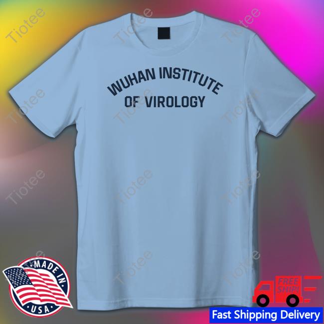 Wuhan Institute Of Virology Shirt