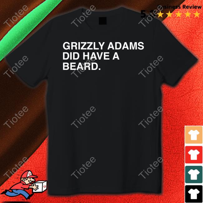 Obvious Shirts Sweatshirt Grizzly Adams Did Have A Beard