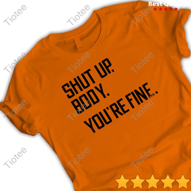 Official G2oh Merch Shut Up Body You're Fine T-Shirt
