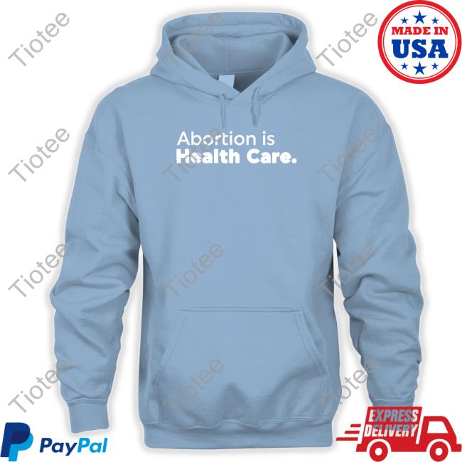 Abortion Is Health Care Tee Shirt
