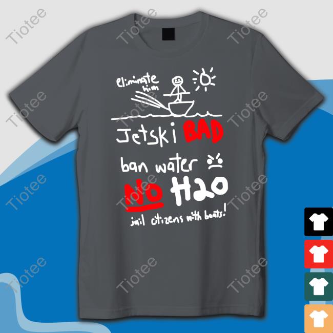 Whistlindiesel Merch Jet Ski Bad Ban Water No H2o Shirt Monstermax