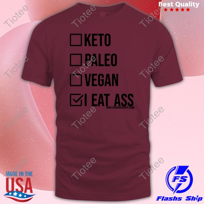 Keto Paleo Vegan I Eat Ass Tee Shirt