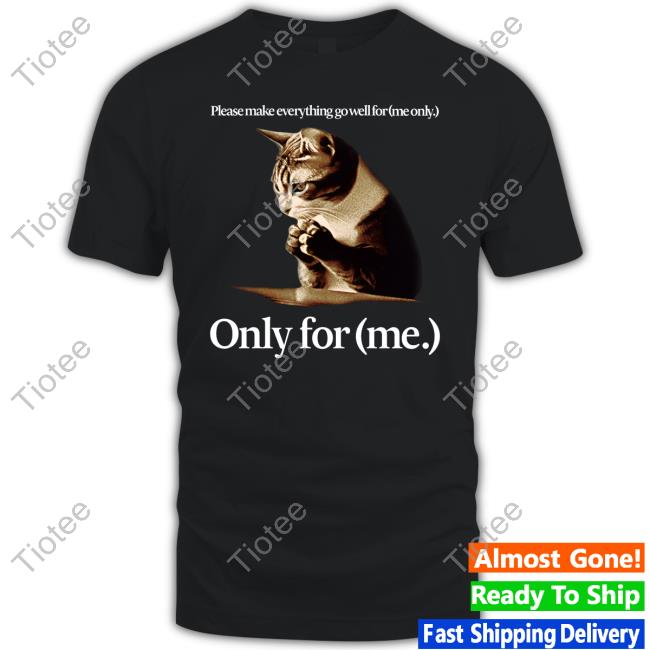 Itzavibeofficial Please Make Everything Go Well For (Me Only) Only For (Me.) T Shirt