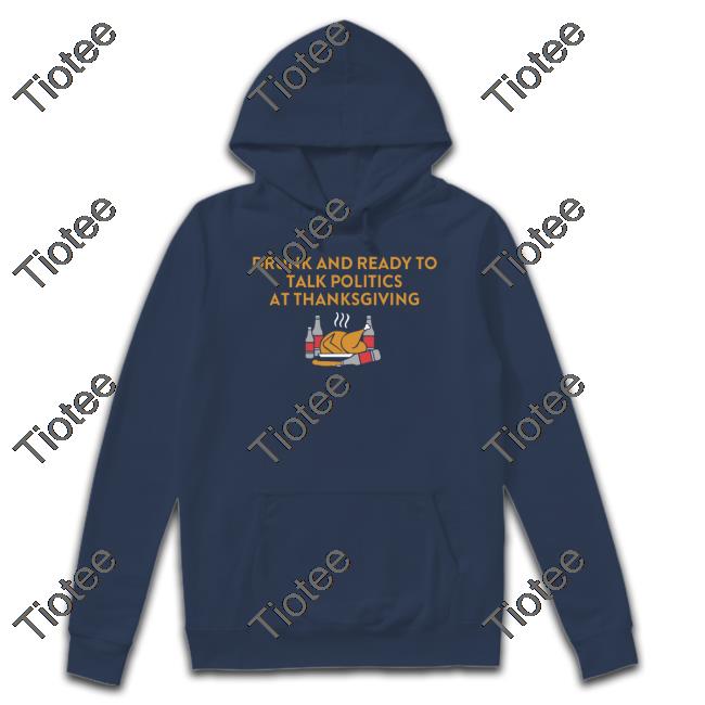 Trashcan Paul Drunk And Ready To Talk Politics At Thanksgiving Tee Shirt