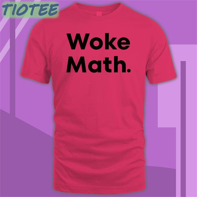 Woke Math T-Shirt Woke Math Shirt