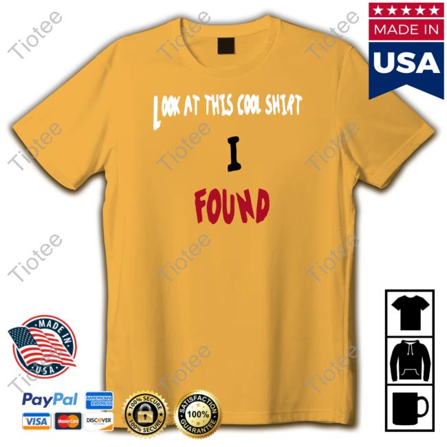 Look At This Cool Shirt I Found T Shirt Theltdcollection Merch Lawthadragon