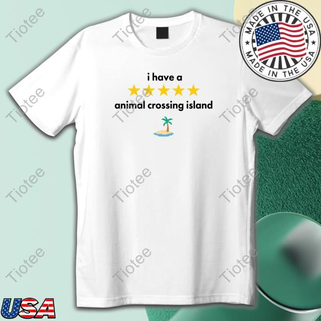 Official I Have A Animal Crossing Island Shirts