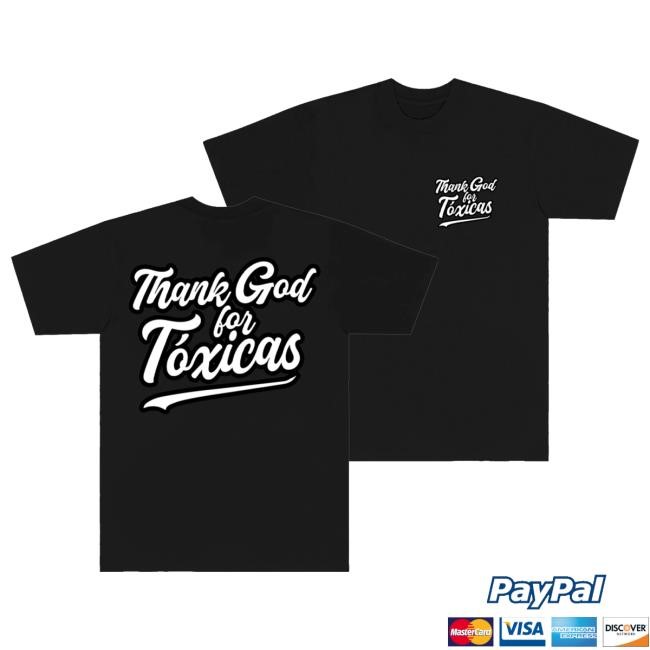 Thank God For Toxicas Shirt Chicos Toxico