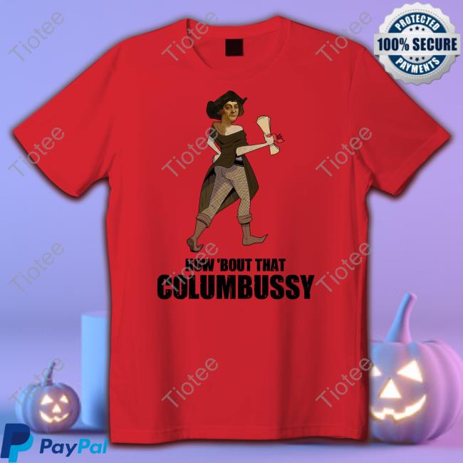Moment How Bout That Columbussy Unisex T Shirt Robert Evans