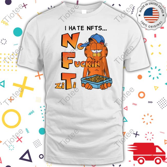 Garfield I Hate Nfts No Fuckin Ziti T Shirt
