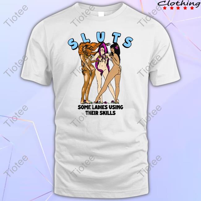 Long Sleeve T Shirt Sluts Some Ladies Using Their Skills