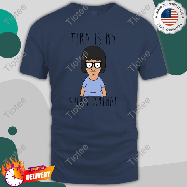 Tina Is My Spirit Animal T-Shirt