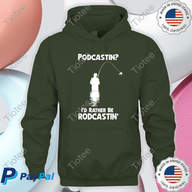 Official Podcastin I'd Rather Be Rodcastin T-Shirt
