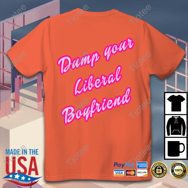 Dump Your Liberal Boyfriend Hoodied Sweatshirt