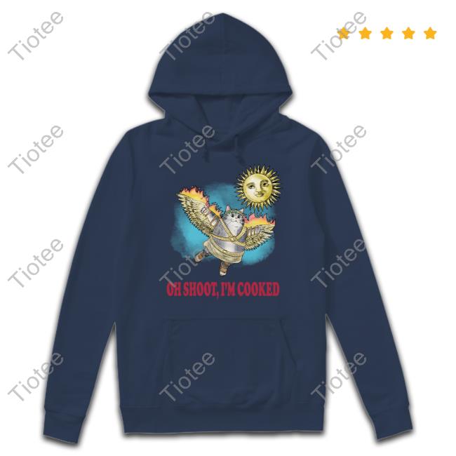 Oh Shoot I'm Cooked T Shirt Jmcgg Jmcgg Oh Shoot I'm Cooked Hoodie
