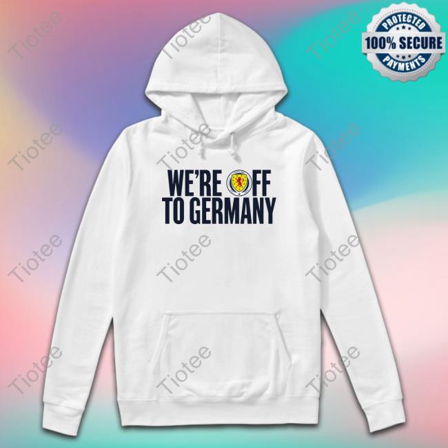 Scotland We're Off To Germany T Shirt