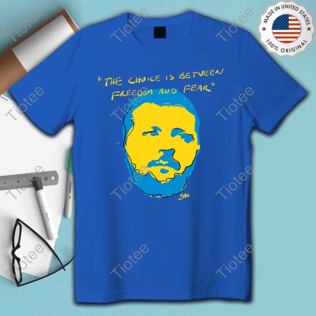 Official The Choice Is Between Freedom And Fear Shirt