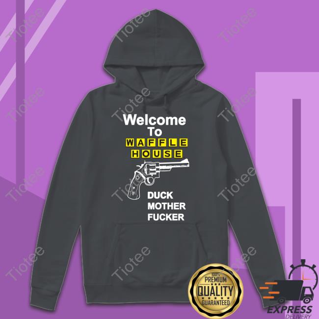 Methsyndicate Store Welcome To Waffle House Duck Mother Fucker T-Shirt Eric D
